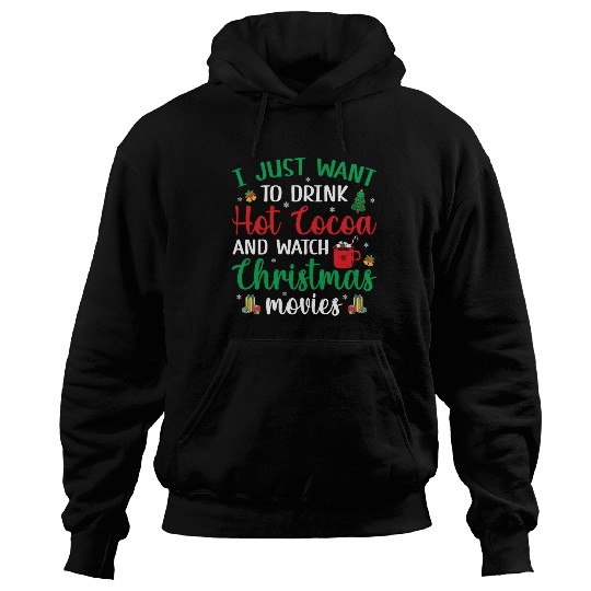 I Just Want To Drink Hot Cocoa & Watch Christmas M Hoodies