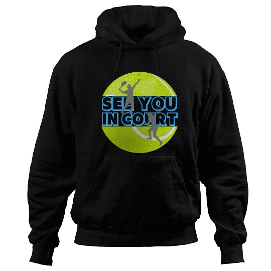 Funny Tennis See You In Court Hoodies