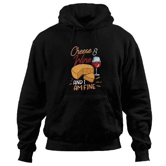Cheese And Wine And I Am Fine Love Lover Cute Hoodies