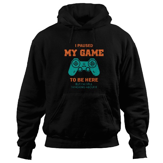 I Paused My Game To Be Here Hoodies Vintage Gamer