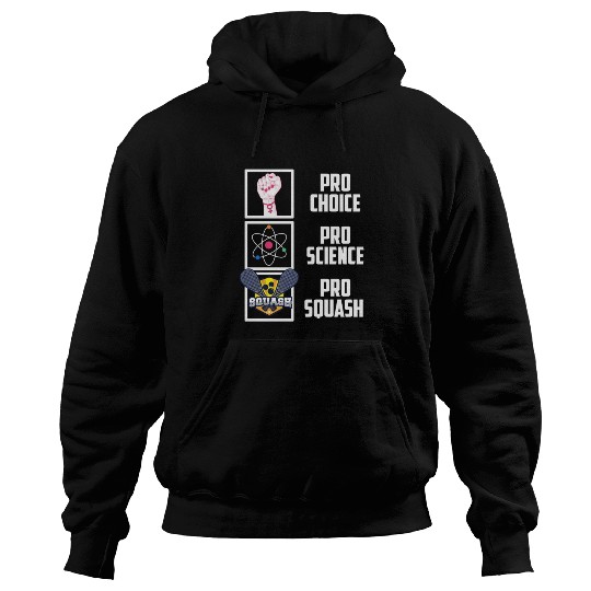Pro Choice Pro Science Pro Squash Democrat Liberal Hoodies