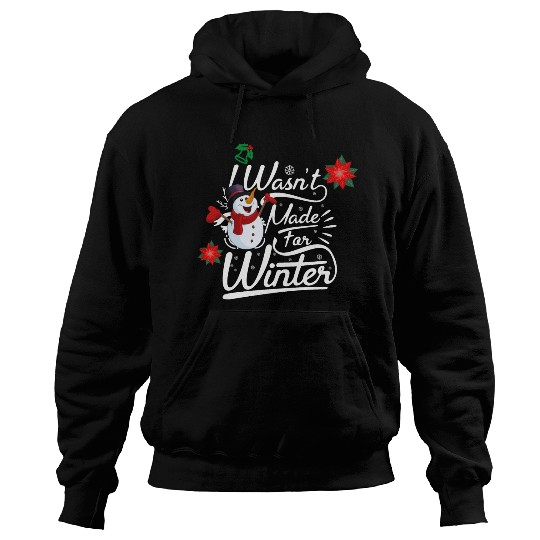 I Wasn't Made For Winter ( Light) Hoodies