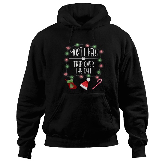 Most Likely To Trip Over The Cat Funny Christmas Hoodies
