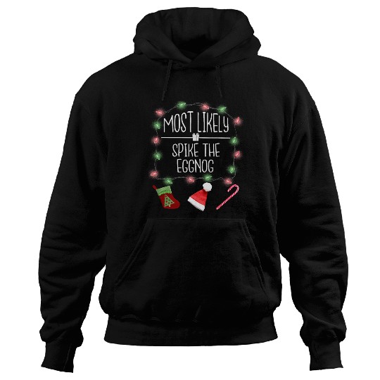 Most Likely To Spike The Eggnog Funny Christmas Hoodies