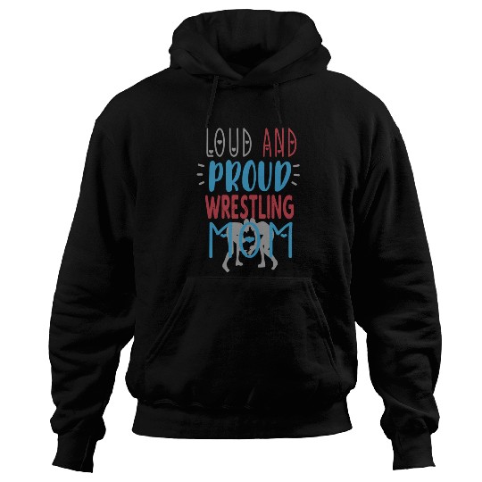Loud Proud Wrestling Mom Hoodies