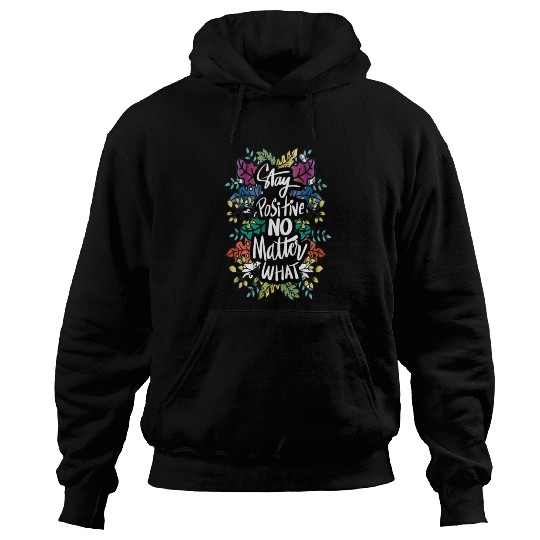 Any positive no matter what Hoodies