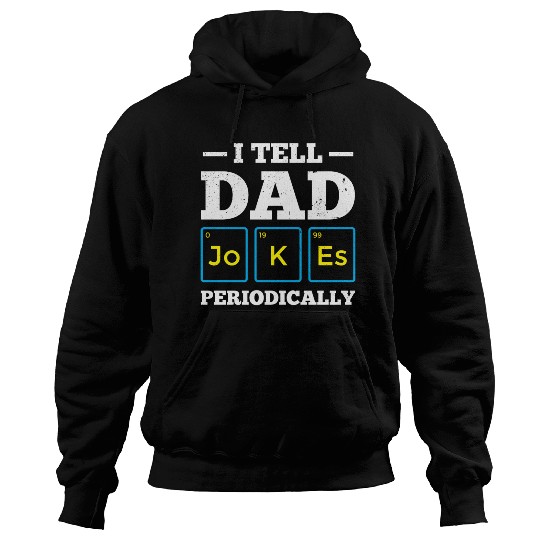 I Tell Dad Jokes Periodically Periodic Table Hoodies