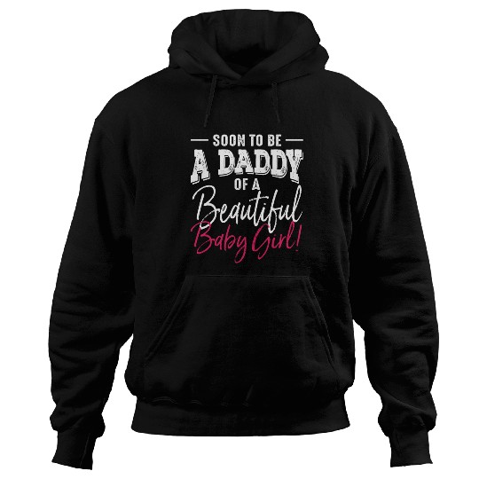 Soon To Be A Daddy Baby Girl Expecting Father Hoodies