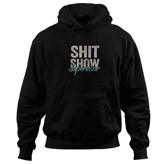 Shit Show Supervisor Funny Mom Boss Manager Hoodies