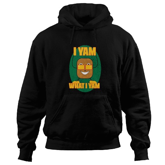 I yam what I yam Hoodies