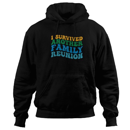 I survived Another Family Reunion Family Gathering Hoodies