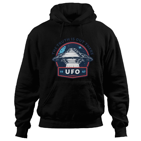 UFO 1947 The Truth Is Out There Hoodies