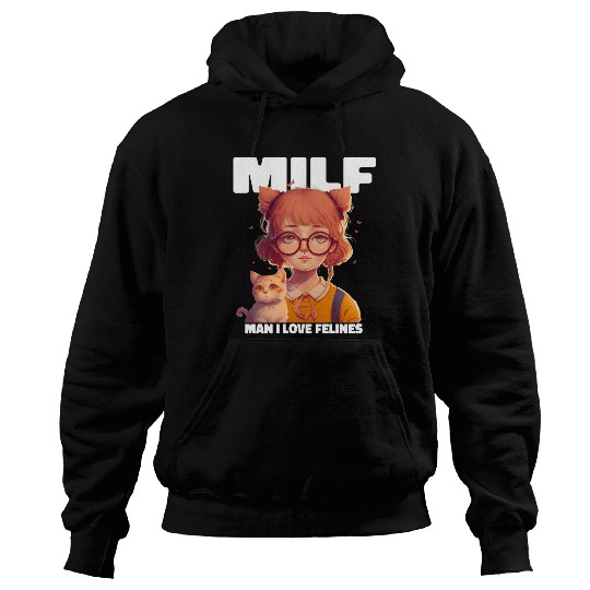 MILF Man I love Felines Funny Cat Cute Anime Girl Hoodies