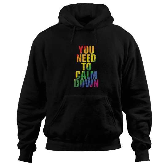 You need to calm down LGBT Rainbow Hoodies