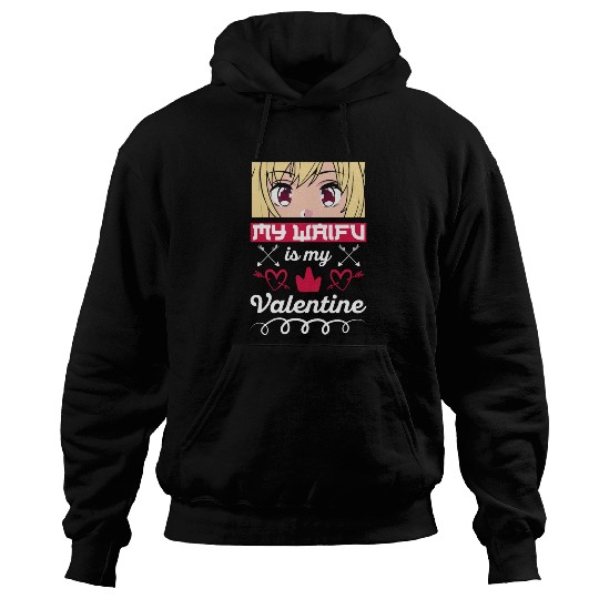 My Waifu is my Valentine Anime Hoodies