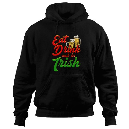 Eat Drink and be Irish beer St. Patrick's Day Hoodies