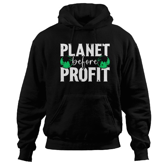 Planet Before Profit Earth Day Planet Environment Hoodies