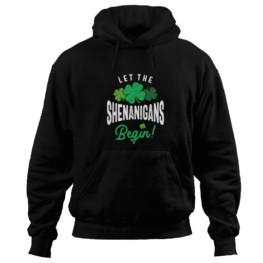 Let The Shenanigans Begin St Patricks Day Hoodies