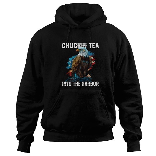 Chuckin Tea Into The Harbor Tea Drinker Fourth of Hoodies