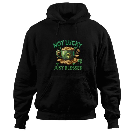 Not Lucky Just Blessed Hoodies