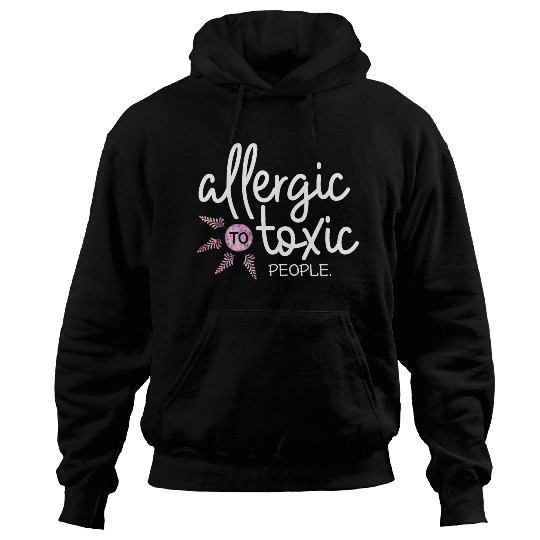 Allergic to toxic people awesome quote Good V Hoodies