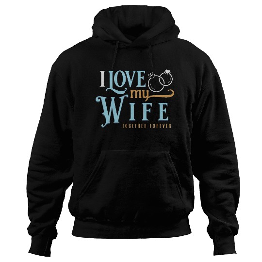 I Love My Wife, wedding, marriage, bride, groom Hoodies
