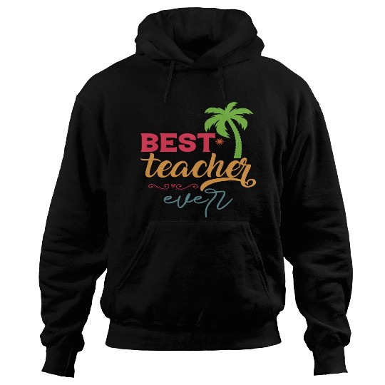 Best Teacher Ever Hoodies