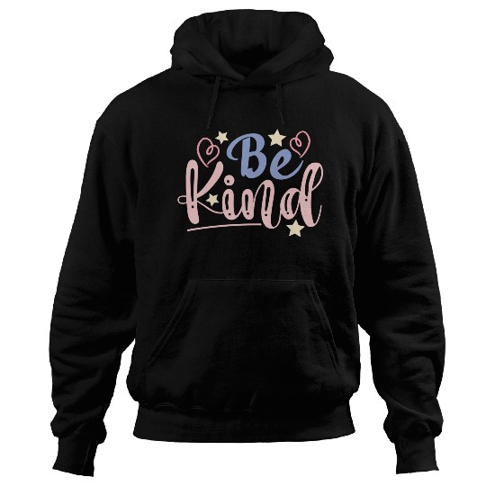 Be Kind hearts and stars, Cool sayings, Kindness Hoodies
