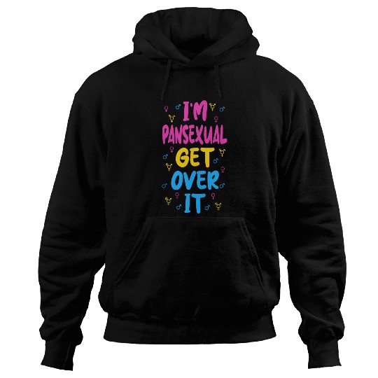 Im Pansexual Get Over It Hoodies