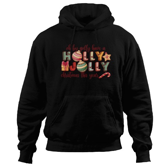 Have A Holly Jolly Christmas Hoodies