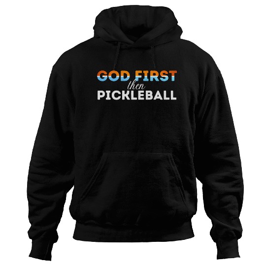 God first then pickleball Hoodies