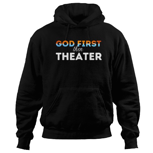 God First then theater Hoodies