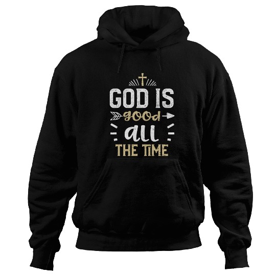 God is good all the time - Jesus Hoodies