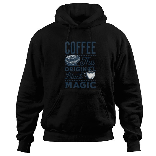 Coffee is the original Black Magic Hoodies