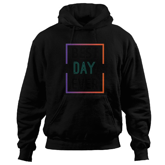 Best day ever Hoodies
