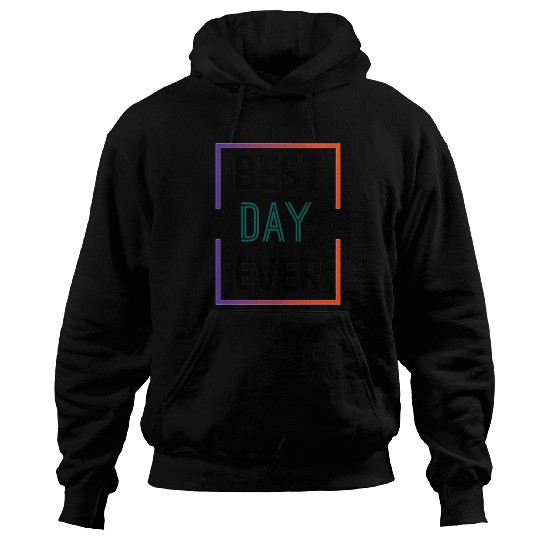 Best day ever Hoodies
