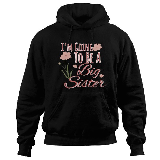 I'm Going To Be A Big Sister Hoodies