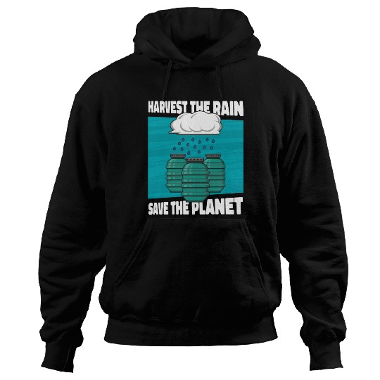 Save The Planet Rainwater Harvesting Water Hoodies