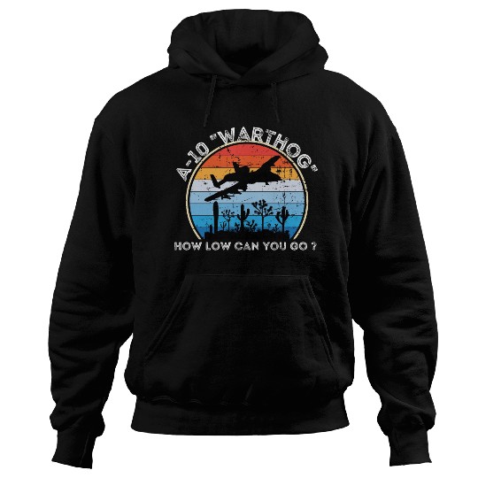 A-10 Warthog How low can you go ? Hoodies