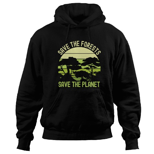 Earth Day Save The Forests Save The Planet Nature Hoodies