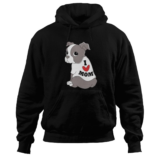 I Love Mom Dog Puppy Boston Terrier Mama Hoodies