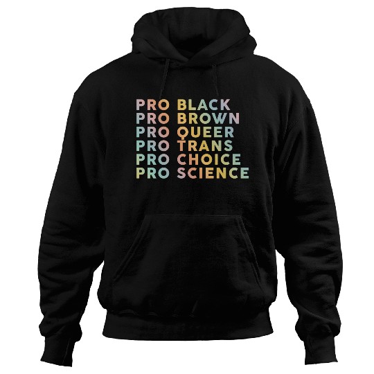 Pro Black, Brown, Queer, Trans, Choice, Science Hoodies