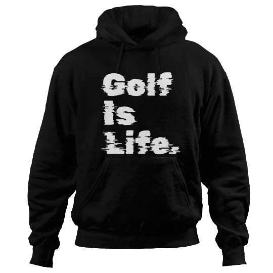 Golf Is Life, Golfer Design Hoodies