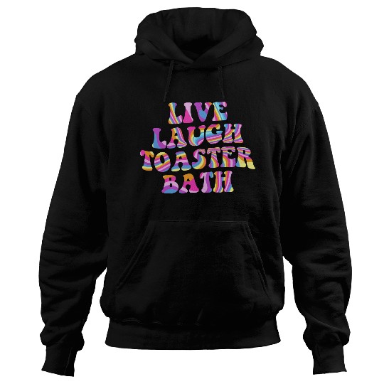 Live Laugh Toaster Bath Playful Groovy Bathroom Hoodies