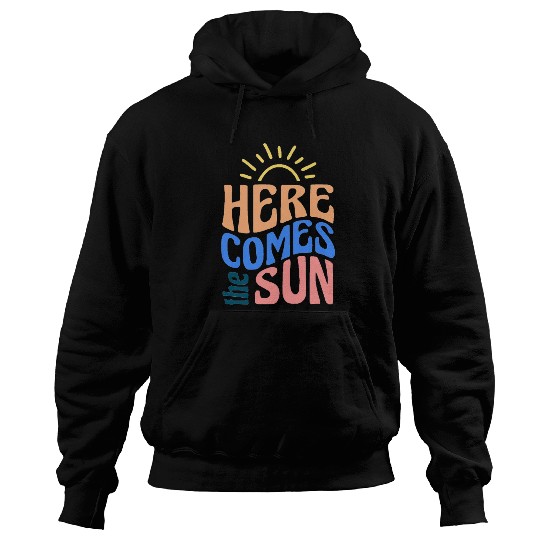 Here comes the sun Hoodies