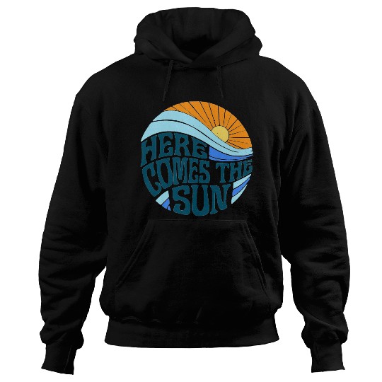 Here comes the sun Hoodies