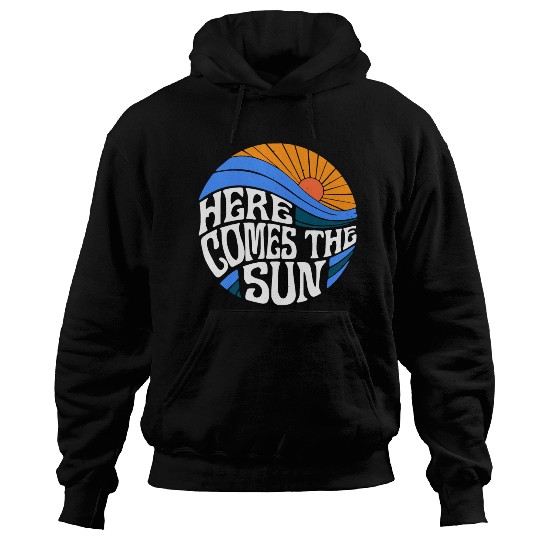 Here comes the sun Hoodies