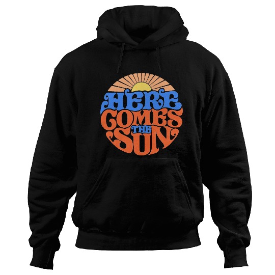 Here comes the sun Hoodies