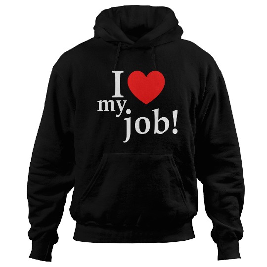 i love my job! Hoodies