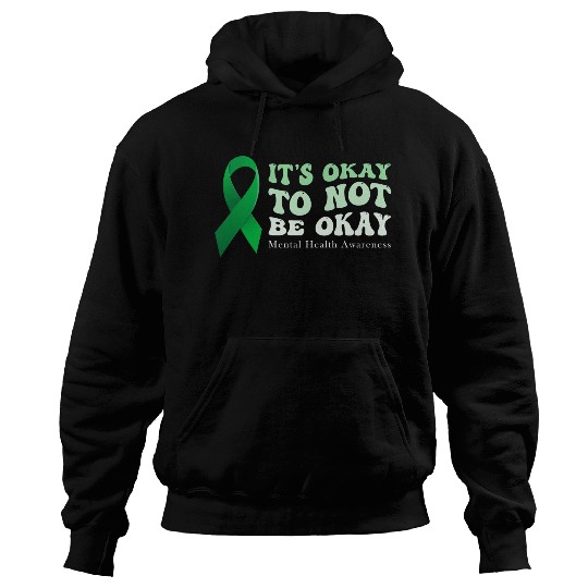 its okay to not be okay Mental Health Awareness Hoodies